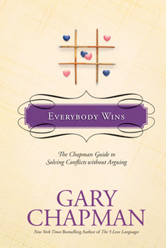 Hardcover Everybody Wins: The Chapman Guide to Solving Conflicts Without Arguing Book