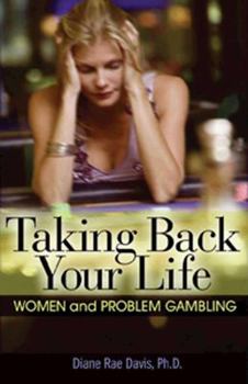 Paperback Taking Back Your Life: Women and Problem Gambling Book