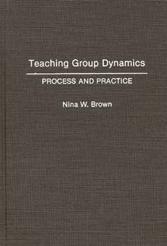 Hardcover Teaching Group Dynamics: Process and Practices Book