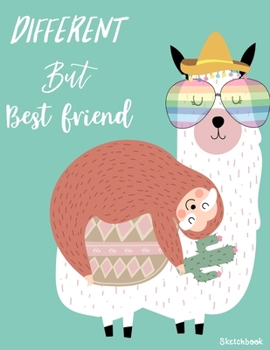 Sketchbook: Different But Best Friend  Journal Cute Doodle Sloth Sketchbook for Kids, Girls, Boys, Teens and Tween, Adults : 110 Pages of 8.5"x11" ... Drawing, For kids practice Gifts For Friend