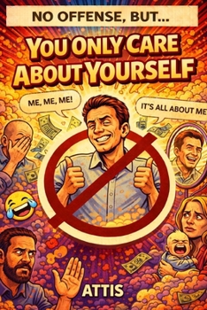 Paperback No Offense, But... You Only Care About Yourself Book