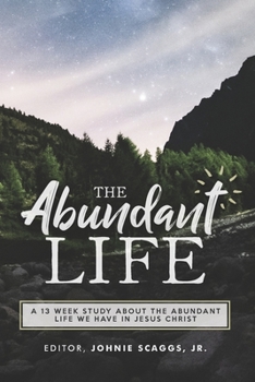 Paperback The Abundant Life: a 13 week study on how you can have the abundant life Book