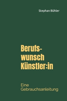 Paperback Berufswunsch Künstler: in: Eine Gebrauchsanleitung [German] Book