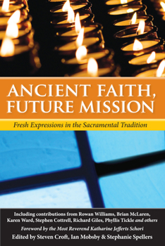 Paperback Ancient Faith, Future Mission: Fresh Expressions in the Sacramental Tradition Book