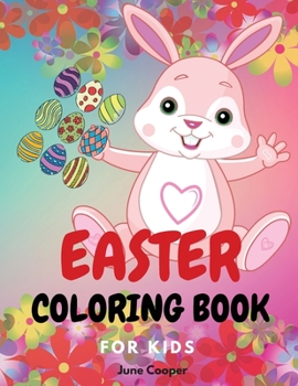 Easter Coloring Book: Cute bunnies - Easter basket stuffers - Easter eggs - Spring theme - Boys and girls ages 4-8, 8-12