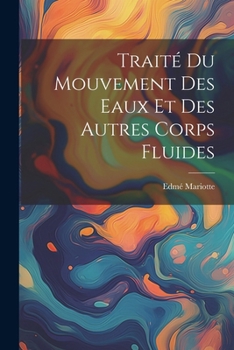 Paperback Traité Du Mouvement Des Eaux Et Des Autres Corps Fluides [French] Book
