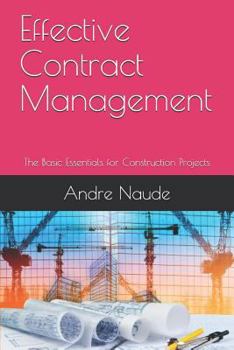 Paperback Effective Contract Management: The Basic Essentials for Construction Projects Book