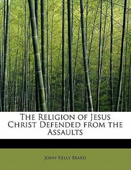 Paperback The Religion of Jesus Christ Defended from the Assaults Book