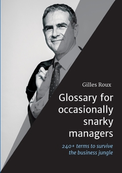 Paperback Glossary for occasionally snarky managers: 240+ terms, quotes and recommendations to survive the business jungle Book