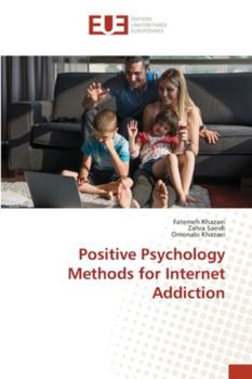 Paperback Positive Psychology Methods for Internet Addiction Book
