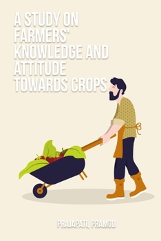 Paperback A study on farmers' knowledge and attitude towards crops Book