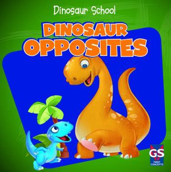 Dinosaur Opposites - Book  of the Dinosaur School