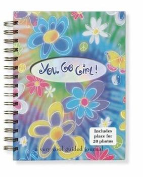 Hardcover You Go Girl!: A Very Cool Guided Journal Book