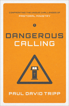 Paperback Dangerous Calling: Confronting the Unique Challenges of Pastoral Ministry (Paperback Edition) Book