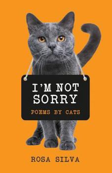 Paperback I'm Not Sorry: Poems by Cats Book