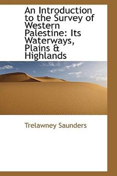 Paperback An Introduction to the Survey of Western Palestine: Its Waterways, Plains & Highlands Book