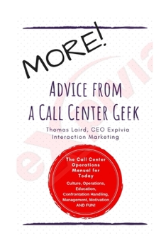 Paperback MORE Advice from a Call Center Geek!: Rethinking Call Center Operations 2.0 Book