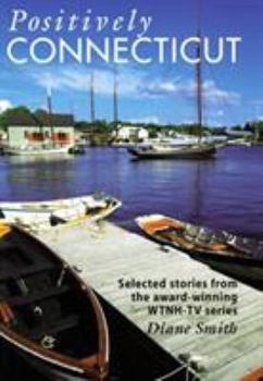 Paperback Positively Connecticut: Selected Stories from the Award-Winning Wtnh-TV Series Book