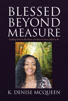 Paperback Blessed Beyond Measure: Getting back to the Basic of what we were called to be Book