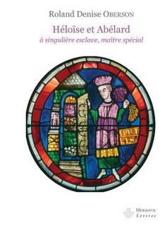 Paperback Héloïse et Abélard: À singulière esclave, maître spécial [French] Book