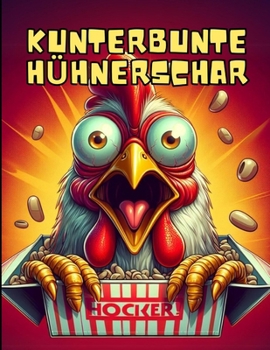 Kunterbunte Hühnerschar: Kreatives Ausmalen mit Crazy Chicken (German Edition)