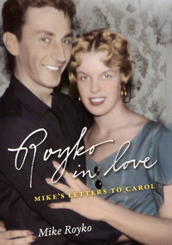 Hardcover Royko in Love: Mike's Letters to Carol Book