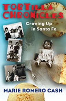 Hardcover Tortilla Chronicles: Growing Up in Santa Fe Book