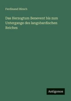 Paperback Das Herzogtum Benevent bis zum Untergange des langobardischen Reiches [German] Book