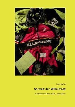 Paperback So weit der Wille trägt: 1.200 km mit dem Rad - am Stück [German] Book