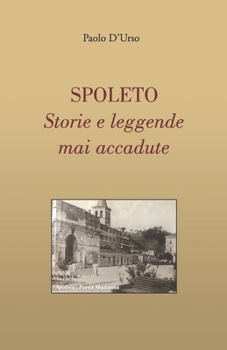 Paperback Spoleto: Storie e leggende mai accadute [Italian] Book