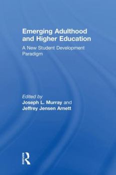 Hardcover Emerging Adulthood and Higher Education: A New Student Development Paradigm Book