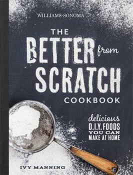 Hardcover Better from Scratch: Delicious DIY Foods to Start Making at Home Book