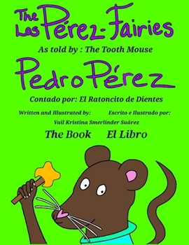 The Pérez-Fairies As told by Pedro Pérez: Los Pérez Fairies Contado por Pedro Pérez