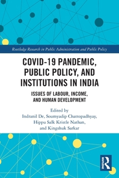 Paperback Covid-19 Pandemic, Public Policy, and Institutions in India: Issues of Labour, Income, and Human Development Book