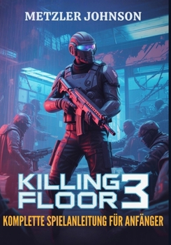 Paperback Killing Floor 3 - Komplette Spielanleitung für Anfänger [German] Book