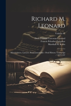 Paperback Richard M. Leonard: Mountaineer, Lawyer, Envionmentalist: Oral History Transcript / 1972-197; Volume 01 Book