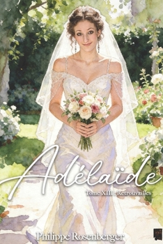 Retrouvailles: Adelaide: Tome XIII