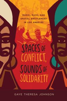 Paperback Spaces of Conflict, Sounds of Solidarity: Music, Race, and Spatial Entitlement in Los Angeles Volume 36 Book