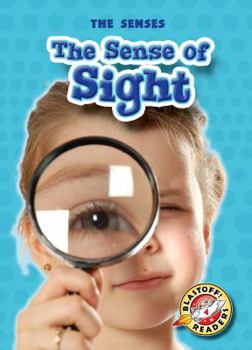 The Sense of Sight (Blastoff Readers: the Senses) - Book  of the Senses