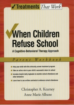 Paperback When Children Refuse School: A Cognitive-Behavioral Therapy Approach Parent Workbook Book