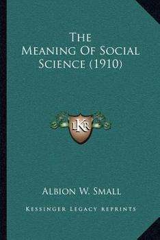 Paperback The Meaning Of Social Science (1910) Book