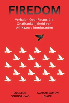 Paperback Firedom: Verhalen Over Financiële Onafhankelijkheid van Afrikaanse Immigranten [Dutch] Book