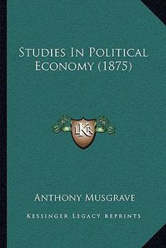 Paperback Studies In Political Economy (1875) Book