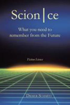 Paperback ScionCe: What You Need to Remember from the Future Book