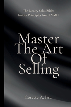 Paperback Master The Art Of Selling: Insider Principles from LVMH Book