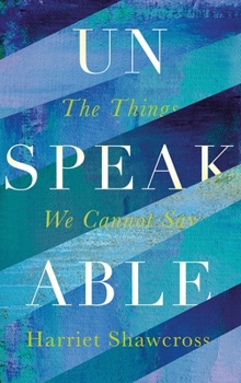 Hardcover Unspeakable: The Things We Cannot Say Book