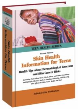 Hardcover Skin Health Information for Teens: Health Tips about Dermatological Concerns and Skin Cancer Risks Including Facts about Acne, Warts, Allergies, and O Book