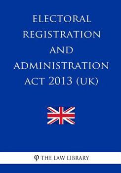 Paperback Electoral Registration and Administration ACT 2013 (Uk) Book