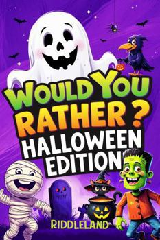 Would You Rather? Halloween Edition: : A Spooky and Silly Book Full of Creepy-Crawly Questions, Monster Mayhem, and Trick-Or-Treat Laughs - the Perfect Halloween Gift for Kids