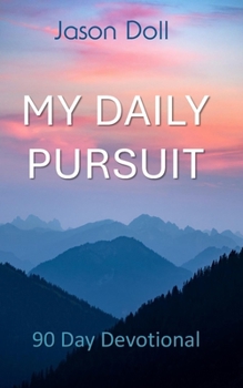 Paperback My Daily Pursuit: 90 Day Devotional Book